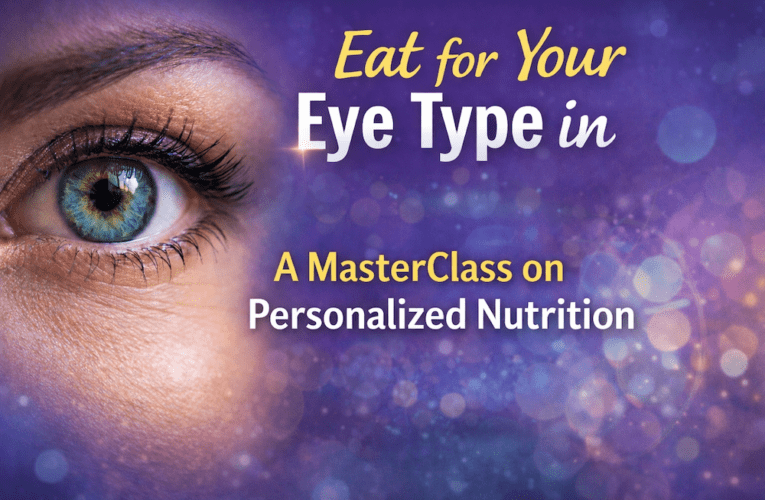Eat for Your Eye Type in Amarillo: A MasterClass on Personalized Nutrition
